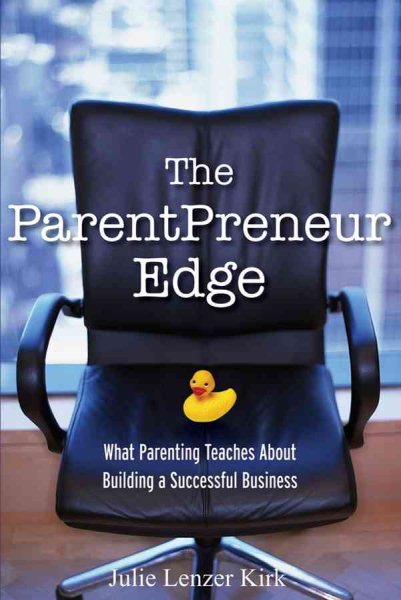 The ParentPreneur Edge: What Parenting Teaches About Building a Successful Business cover