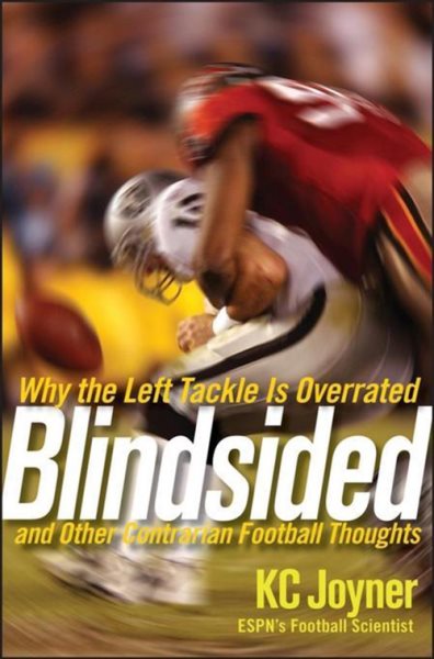 Blindsided: Why the Left Tackle is Overrated and Other Contrarian Football Thoughts cover