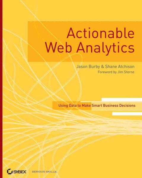 Actionable Web Analytics: Using Data to Make Smart Business Decisions cover