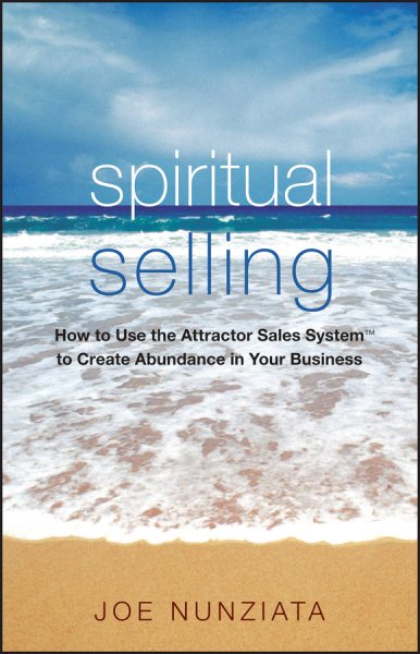 Spiritual Selling: How to Use the Attractor Sales System to Create Abundance in Your Business cover