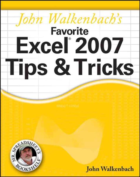 John Walkenbach's Favorite Excel 2007 Tips and Tricks