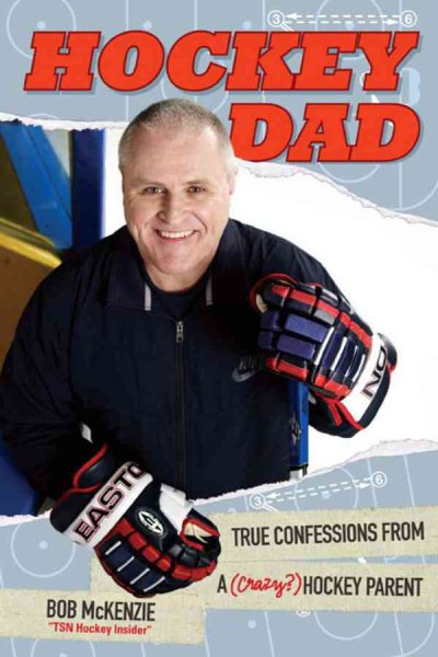 Hockey Dad: True Confessions Of A (Crazy) Hockey Parent cover