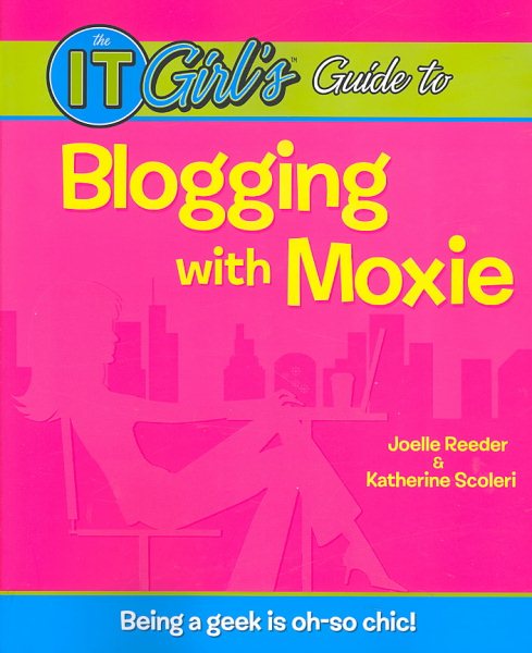 The IT Girl's Guide to Blogging with Moxie cover