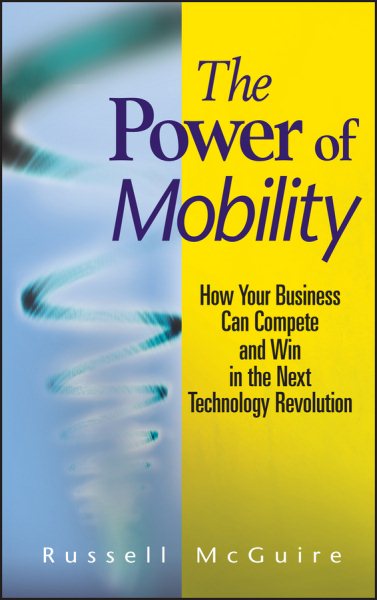 The Power of Mobility: How Your Business Can Compete and Win in the Next Technology Revolution cover