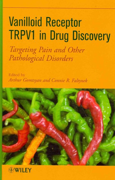 Vanilloid Receptor TRPV1 in Drug Discovery: Targeting Pain and Other Pathological Disorders cover