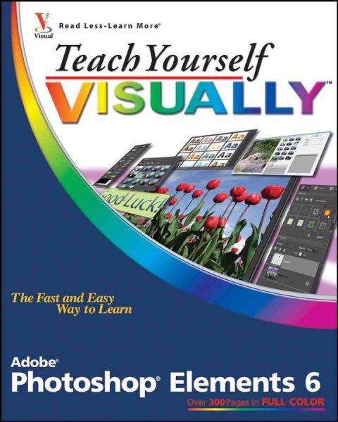 Teach Yourself VISUALLY Photoshop Elements 6 (Teach Yourself VISUALLY (Tech)) cover