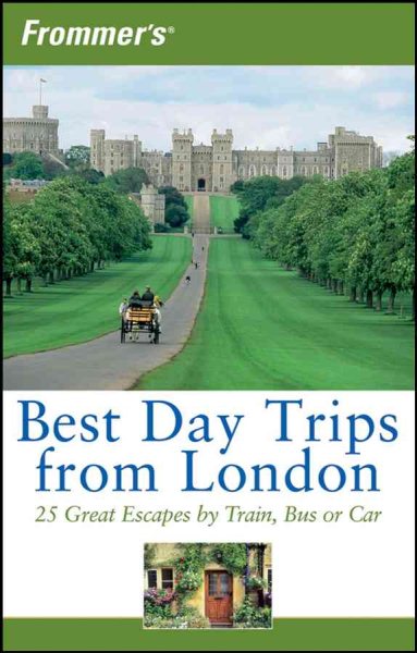 Frommer's Best Day Trips from London: 25 Great Escapes by Train, Bus or Car cover
