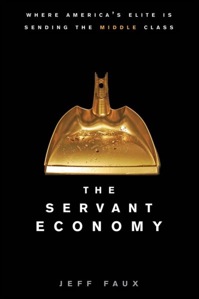 The Servant Economy: Where America's Elite is Sending the Middle Class cover