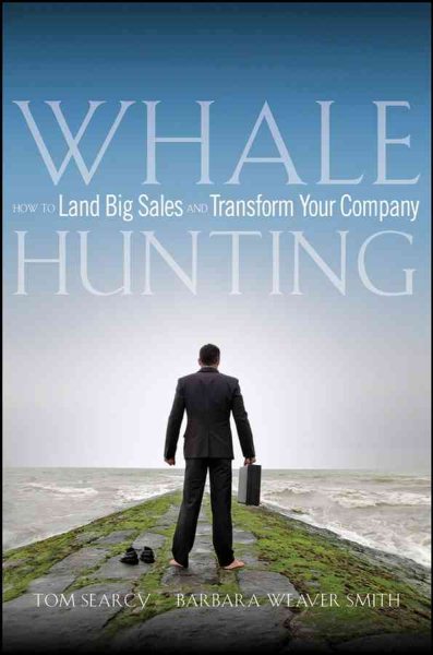 Whale Hunting: How to Land Big Sales and Transform Your Company cover