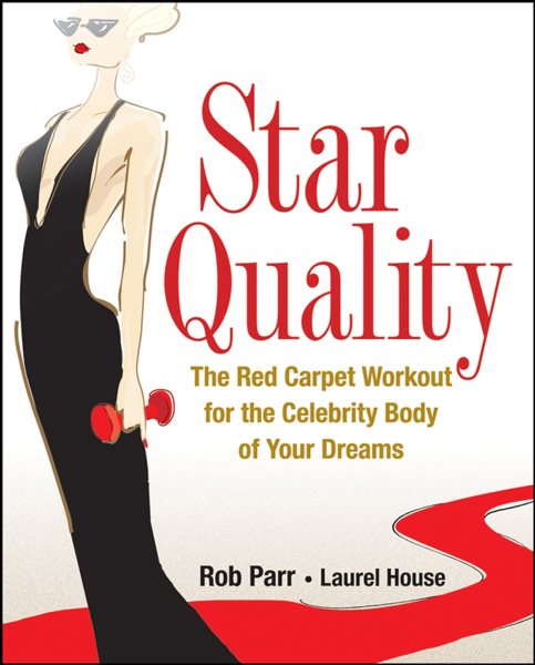 Star Quality: The Red Carpet Workout for the Celebrity Body of Your Dreams cover