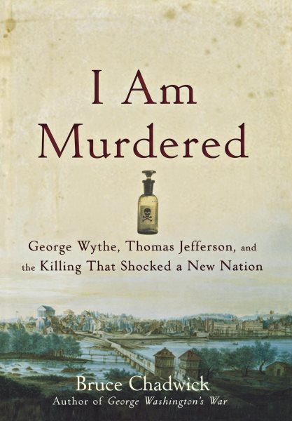 I Am Murdered: George Wythe, Thomas Jefferson, and the Killing That Shocked a New Nation cover
