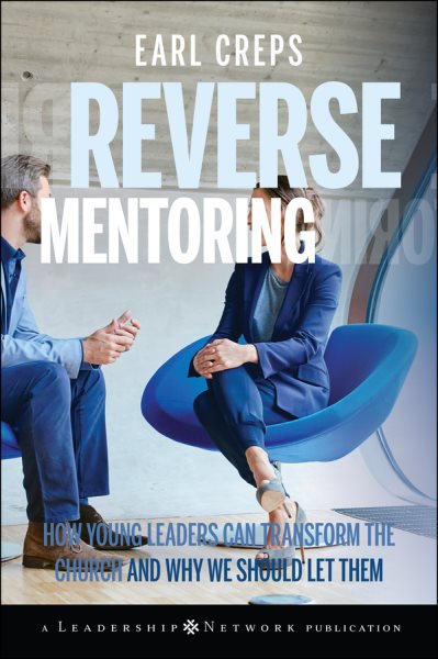 Reverse Mentoring: How Young Leaders Can Transform the Church and Why We Should Let Them cover