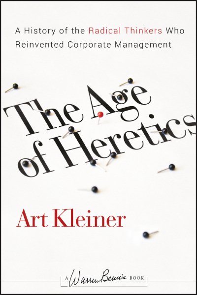 The Age of Heretics: A History of the Radical Thinkers Who Reinvented Corporate Management cover