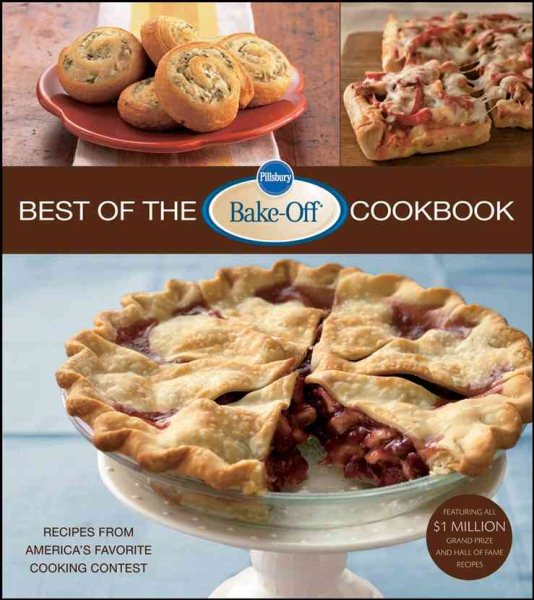 Pillsbury Best of the Bake-Off(r) Cookbook: Recipes from America's Favorite Cooking Contest (Pillsbury Cooking)