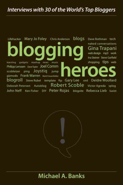 Blogging Heroes: Interviews with 30 of the World's Top Bloggers cover
