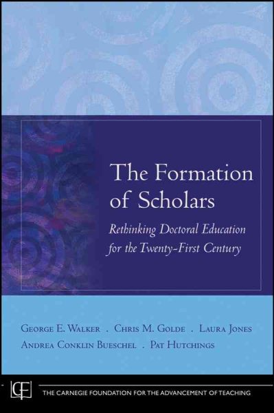 The Formation of Scholars: Rethinking Doctoral Education for the Twenty-First Century cover