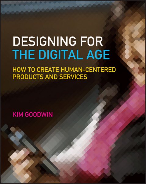 Designing for the Digital Age: How to Create Human-Centered Products and Services cover