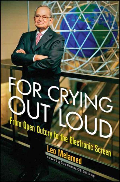For Crying Out Loud: From Open Outcry to the Electronic Screen cover