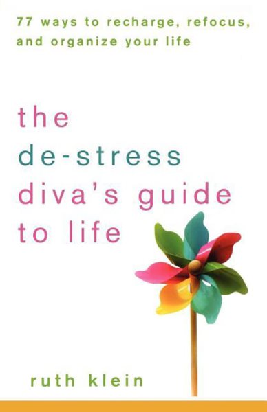 The De-Stress Divas Guide to Life: 77 Ways to Recharge, Refocus, and Organize Your Life cover