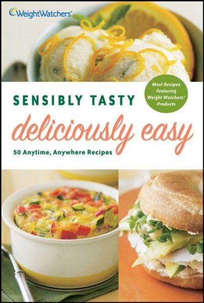 Sensibly Tasty, Deliciously Easy: 50 Anytime, Anywhere Recipes cover