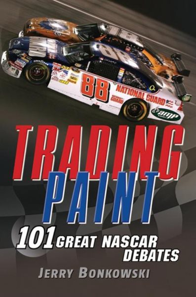 Trading Paint: 101 Great NASCAR Debates cover