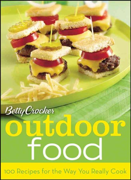 Betty Crocker Outdoor Food: 100 Recipes for the Way You Really Cook cover