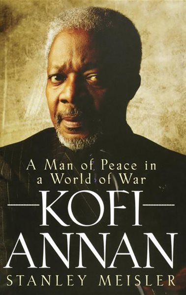 Kofi Annan: A Man of Peace in a World of War cover