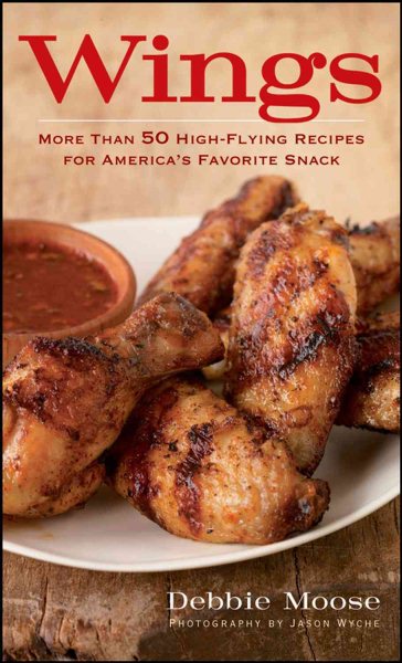 Wings: 50 High-Flying Recipes for America's Favorite Snack cover