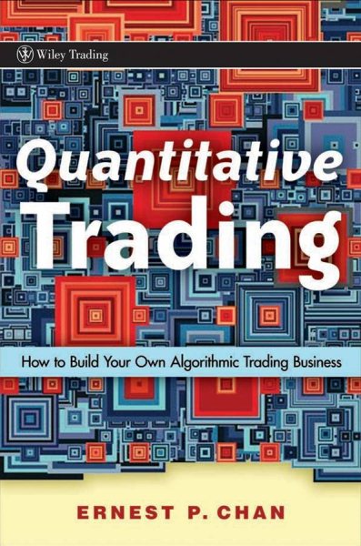 Quantitative Trading: How to Build Your Own Algorithmic Trading Business cover