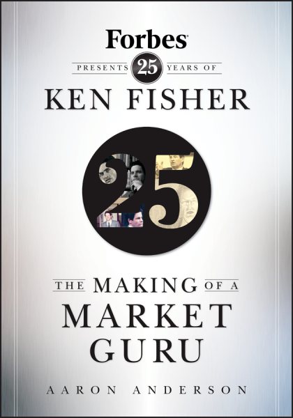 The Making of a Market Guru: Forbes Presents 25 Years of Ken Fisher cover