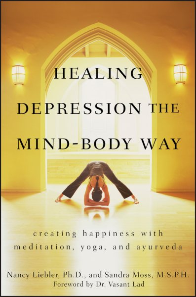 Healing Depression the Mind-Body Way: Creating Happiness with Meditation, Yoga, and Ayurveda cover
