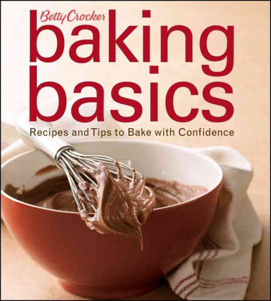 Betty Crocker Baking Basics: Recipes and Tips to Bake with Confidence cover