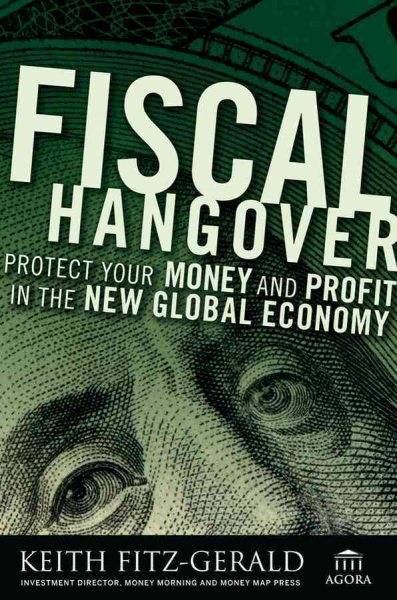 Fiscal Hangover: How to Profit From The New Global Economy cover
