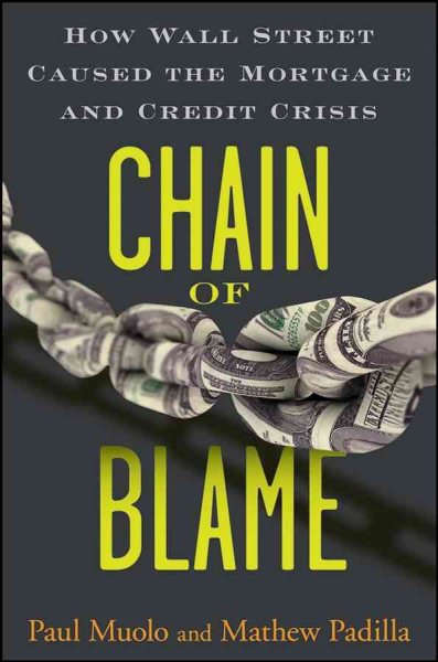 Chain of Blame: How Wall Street Caused the Mortgage and Credit Crisis cover