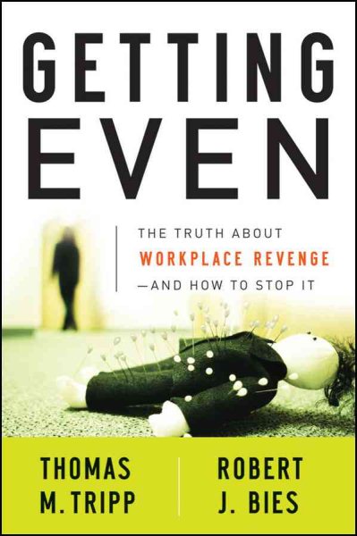 Getting Even: The Truth About Workplace Revenge--And How to Stop It cover