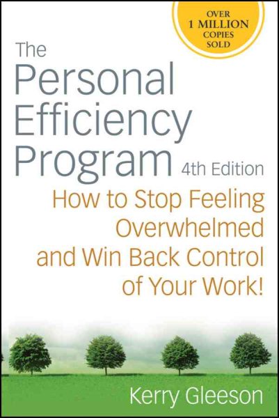 The Personal Efficiency Program: How to Stop Feeling Overwhelmed and Win Back Control of Your Work! cover