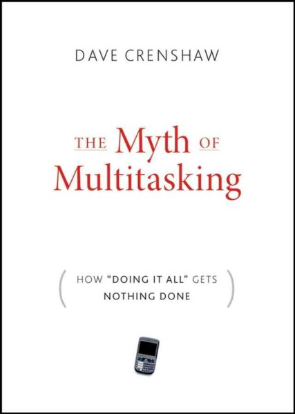 The Myth of Multitasking: How "Doing It All" Gets Nothing Done cover