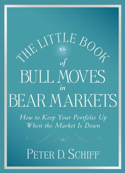 The Little Book of Bull Moves in Bear Markets: How to Keep Your Portfolio Up When the Market is Down cover