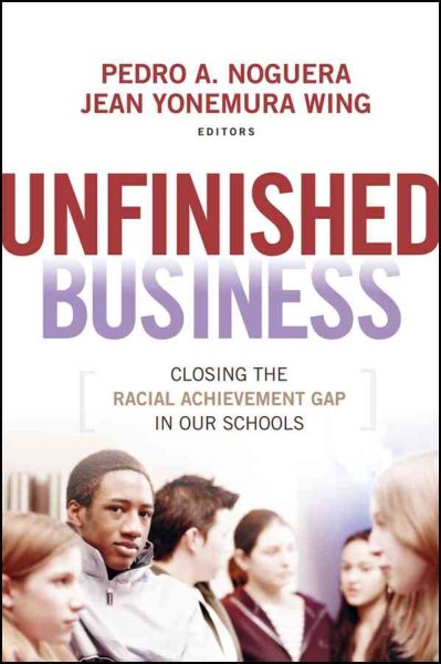 Unfinished Business: Closing the Racial Achievement Gap in Our Schools cover