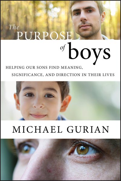 The Purpose of Boys: Helping Our Sons Find Meaning, Significance, and Direction in Their Lives cover