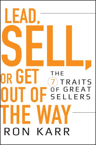 Lead, Sell, or Get Out of the Way: The 7 Traits of Great Sellers cover