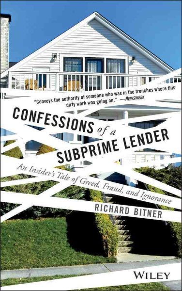 Confessions of a Subprime Lender: An Insider's Tale of Greed, Fraud, and Ignorance cover