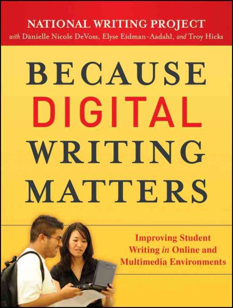 Because Digital Writing Matters: Improving Student Writing in Online and Multimedia Environments cover
