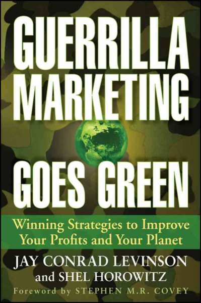 Guerrilla Marketing Goes Green: Winning Strategies to Improve Your Profits and Your Planet cover