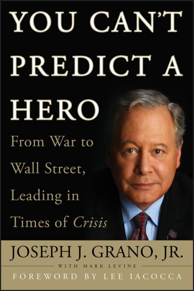 You Can't Predict a Hero: From War to Wall Street, Leading in Times of Crisis cover