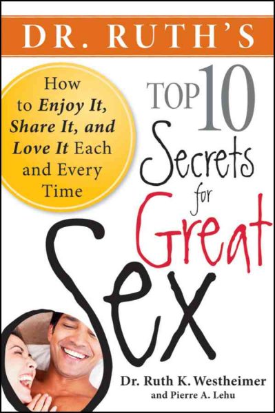 Dr. Ruth's Top Ten Secrets for Great Sex: How to Enjoy it, Share it, and Love it Each and Every Time cover
