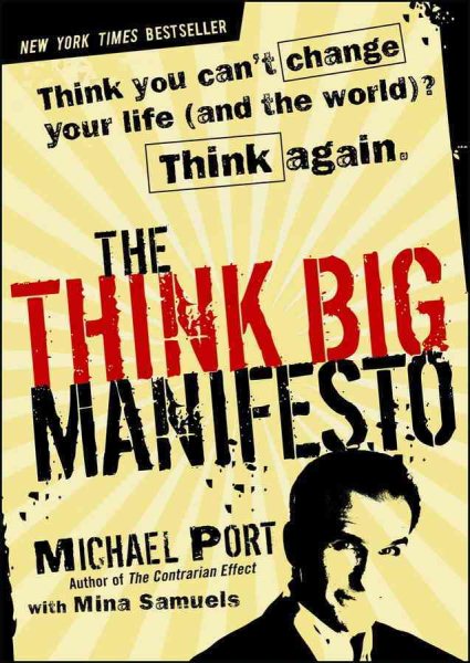 The Think Big Manifesto: Think You Can't Change Your Life (and the World)? Think Again cover