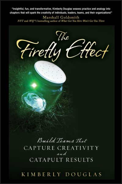 The Firefly Effect: Build Teams That Capture Creativity and Catapult Results cover