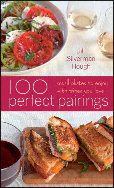 100 Perfect Pairings: Small Plates To Serve With Wines You Love cover