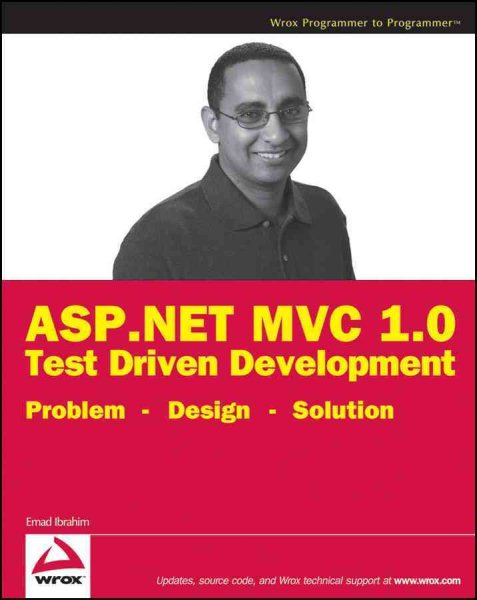 ASP.NET MVC 1.0 Test Driven Development: Problem - Design - Solution (Wrox Programmer to Programmer) cover